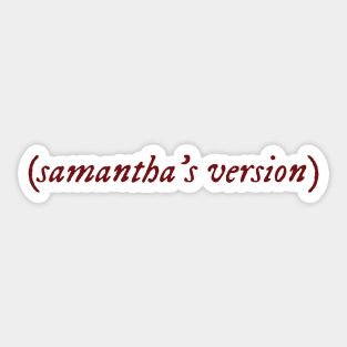 Samantha's Version Sticker